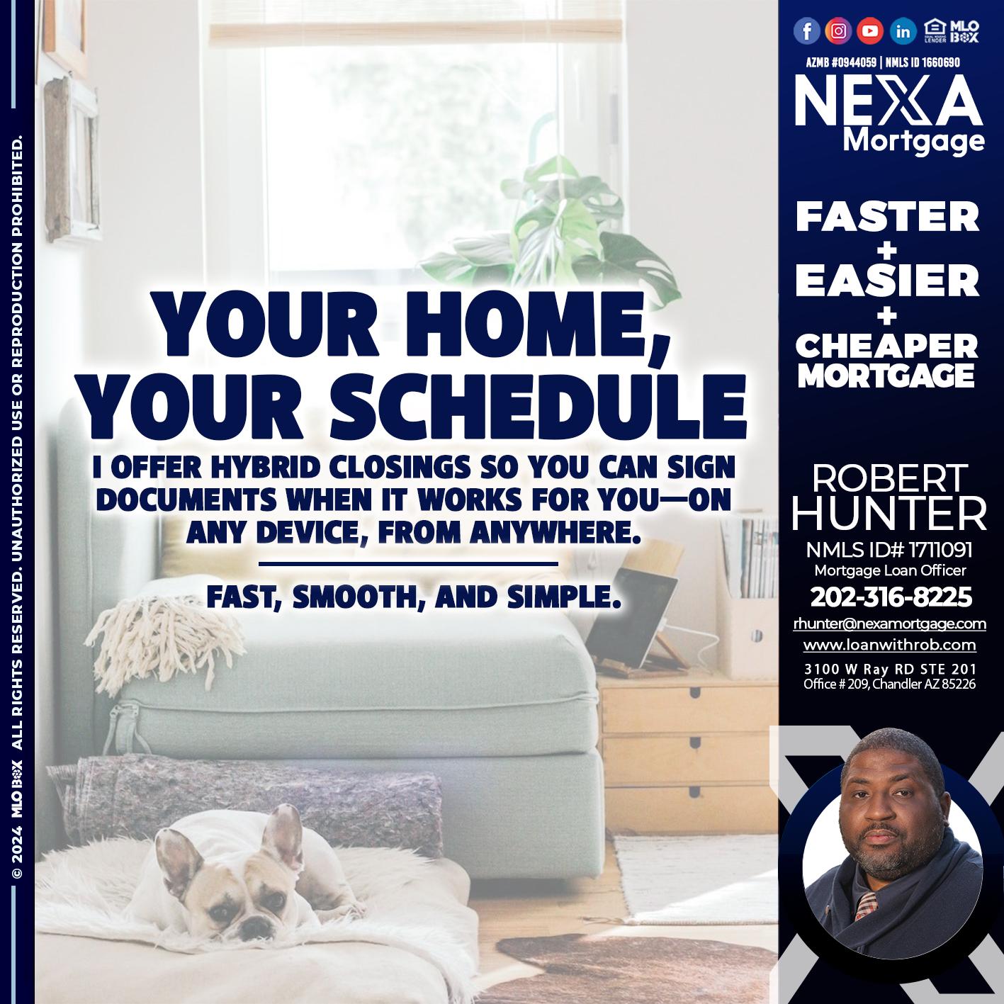 YOUR HOME YOUR SCHEDULE - Robert Hunter -Mortgage Loan Officer