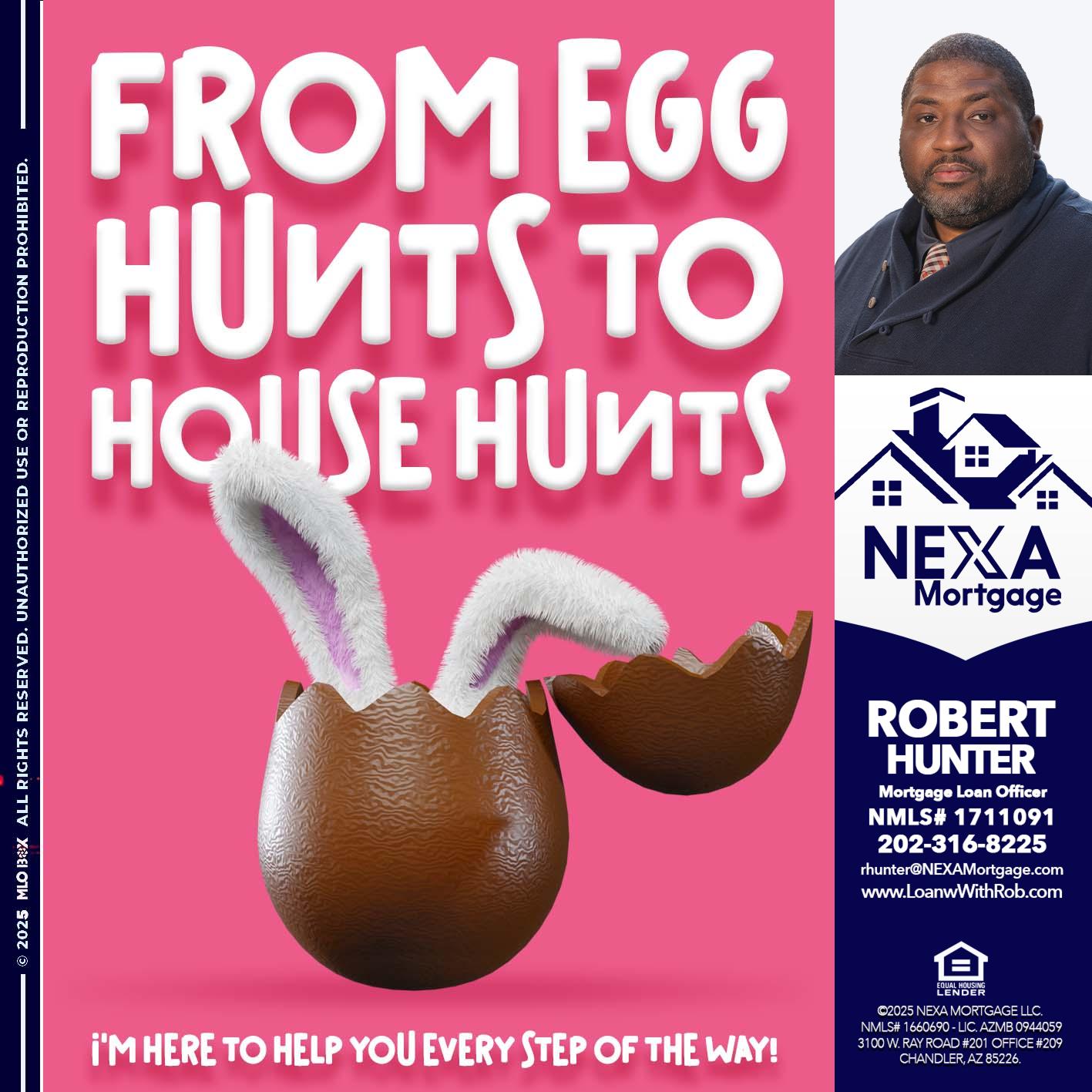 FROM EGG HUNTS - Robert Hunter -Mortgage Loan Officer