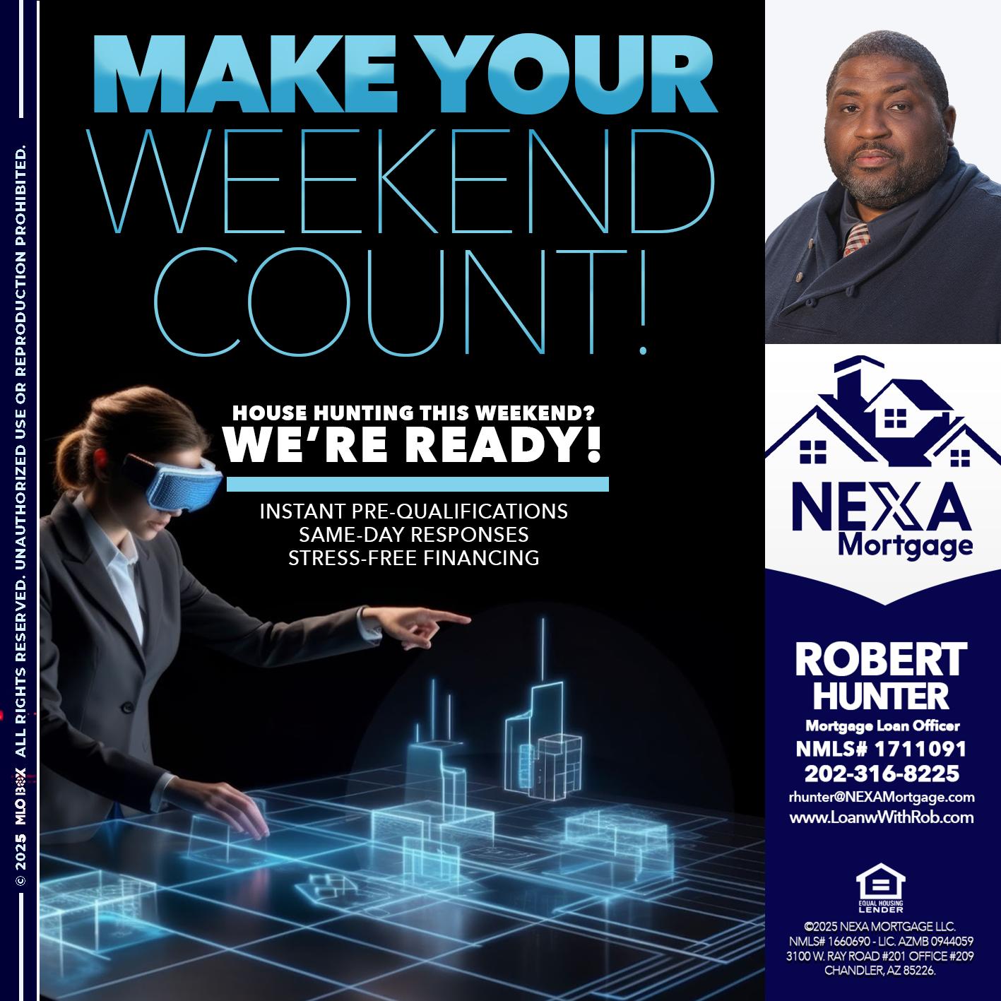 MAKE YOUR WEEKEND COUNT - Robert Hunter -Mortgage Loan Officer