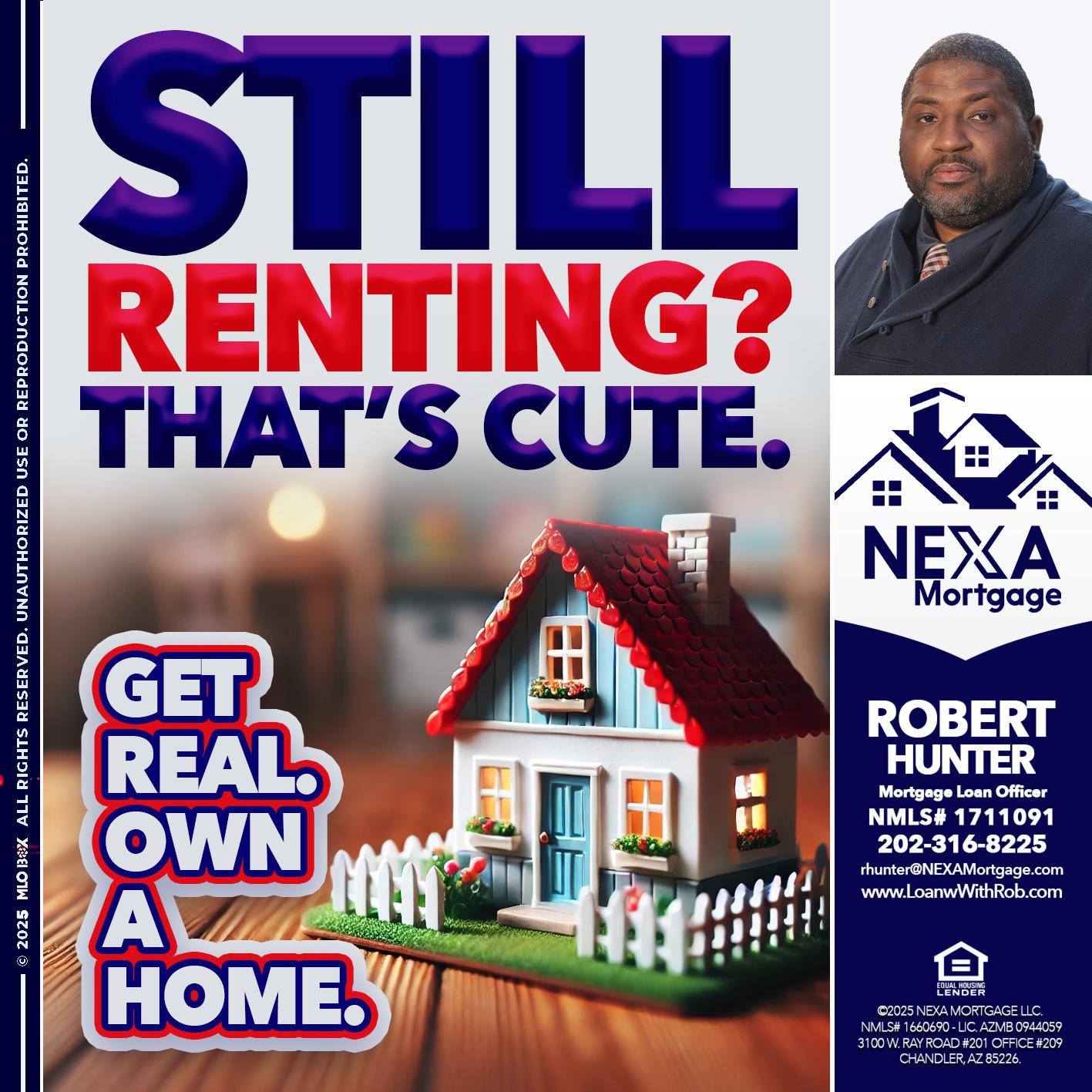 STILL RENTING? - Robert Hunter -Mortgage Loan Officer