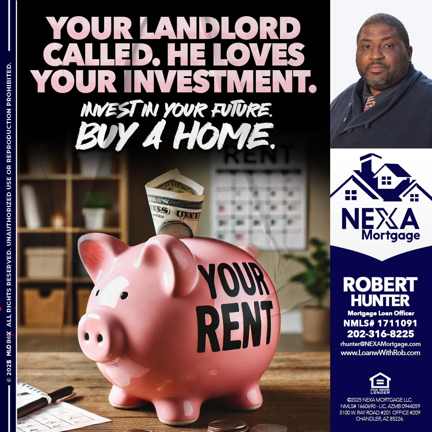 YOUR LANDLORD CALLED. - Robert Hunter -Mortgage Loan Officer