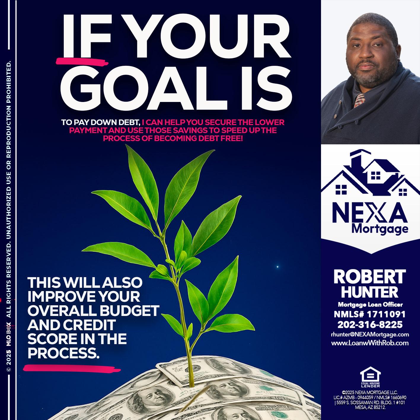if your goal is - Robert Hunter -Mortgage Loan Officer