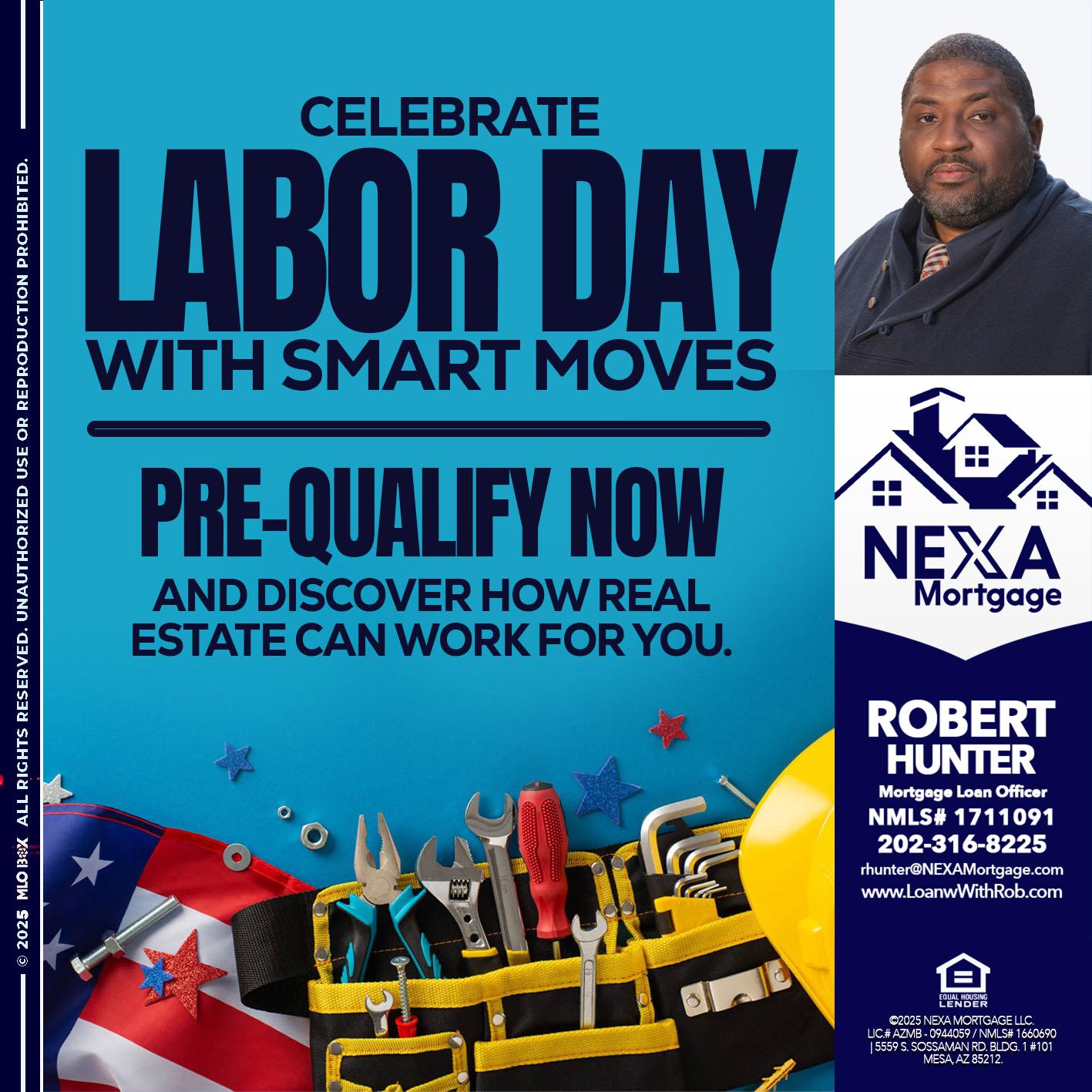 CELEBRATE LABOR DAY - Robert Hunter -Mortgage Loan Officer