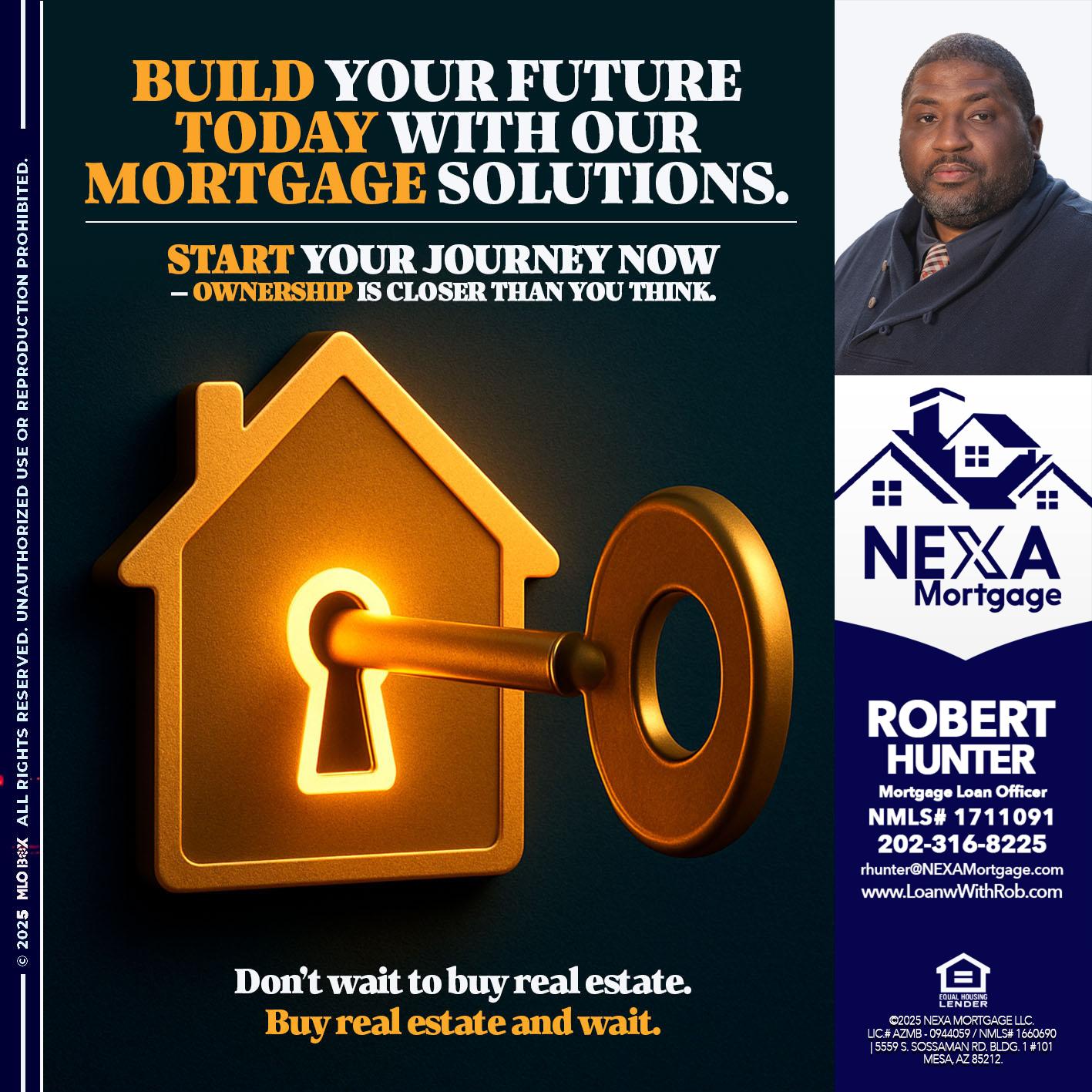 BUILD YOUR FUTURE - Robert Hunter -Mortgage Loan Officer
