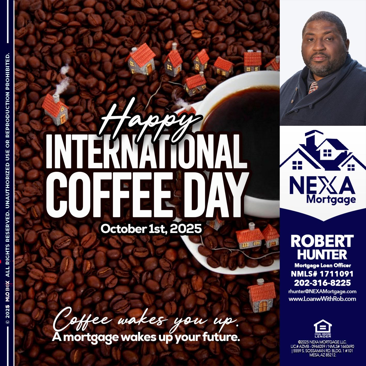 INTERNATIONAL COFFEE DAY - Robert Hunter -Mortgage Loan Officer