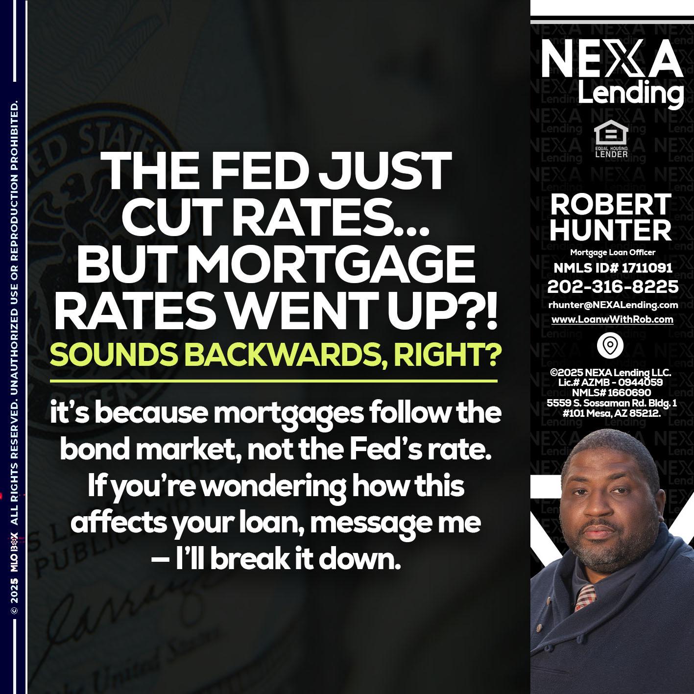 the fed just cut - Robert Hunter -Mortgage Loan Officer
