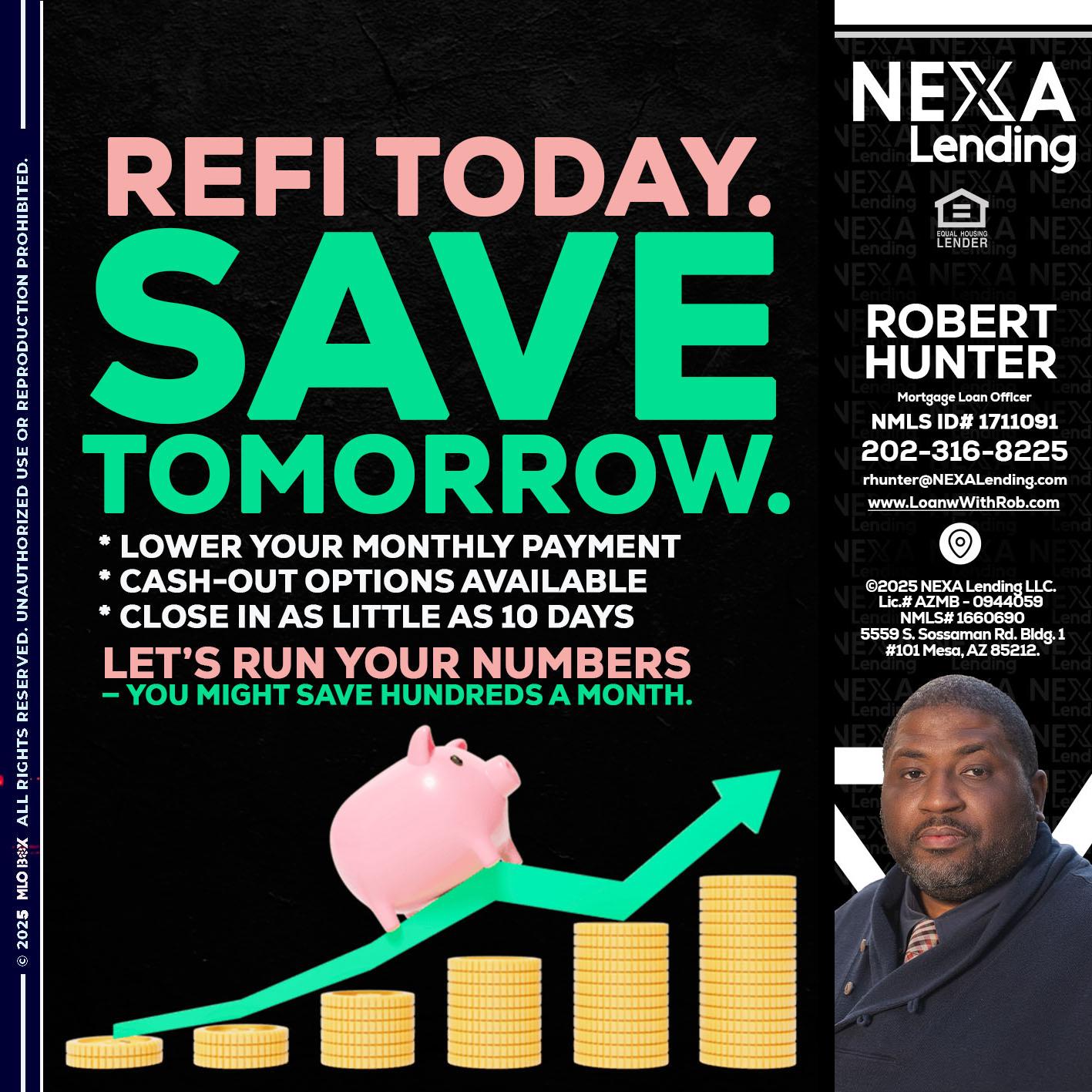 REFI TODAY SAVE TOMORROW - Robert Hunter -Mortgage Loan Officer
