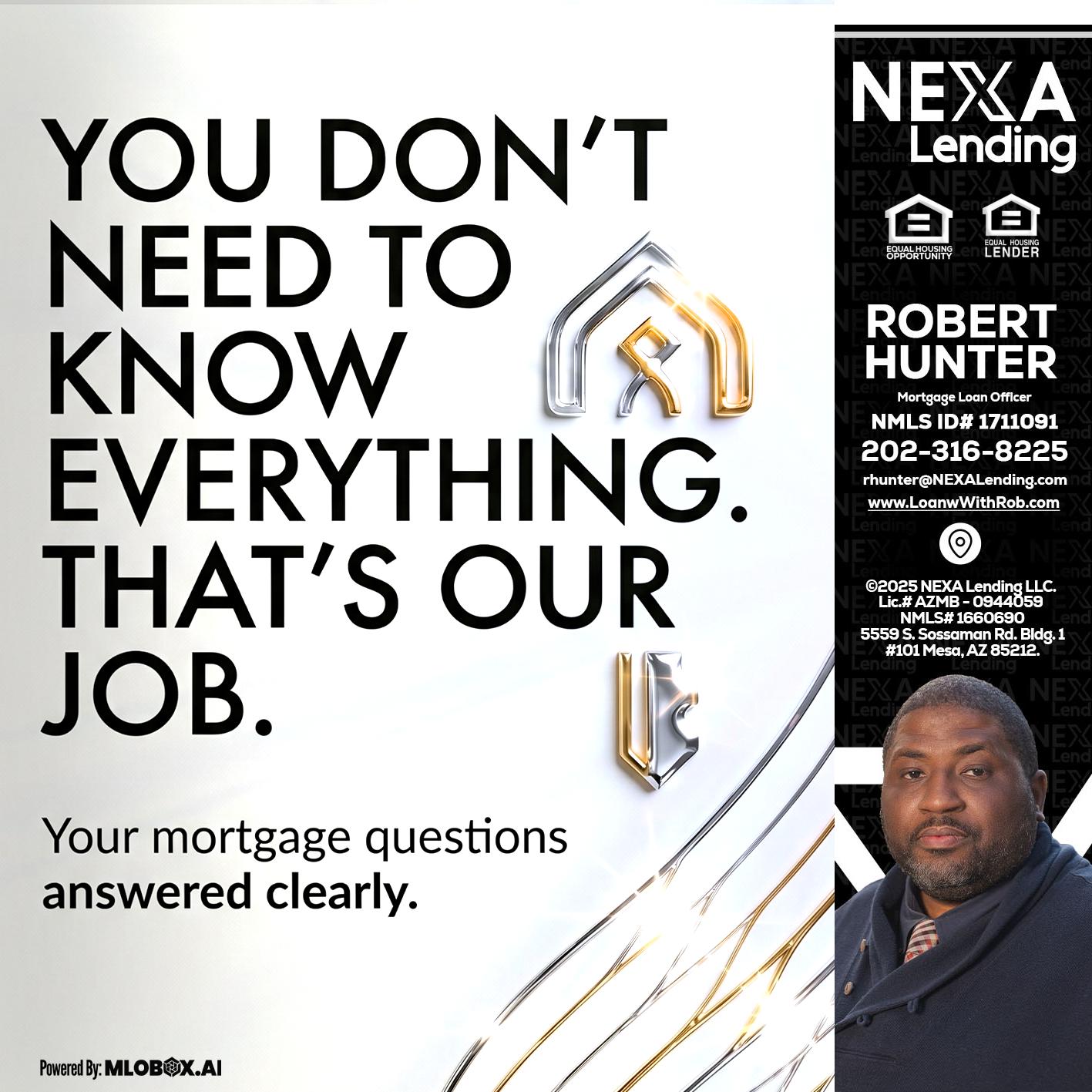 THAT IS OUR JOB - Robert Hunter -Mortgage Loan Officer