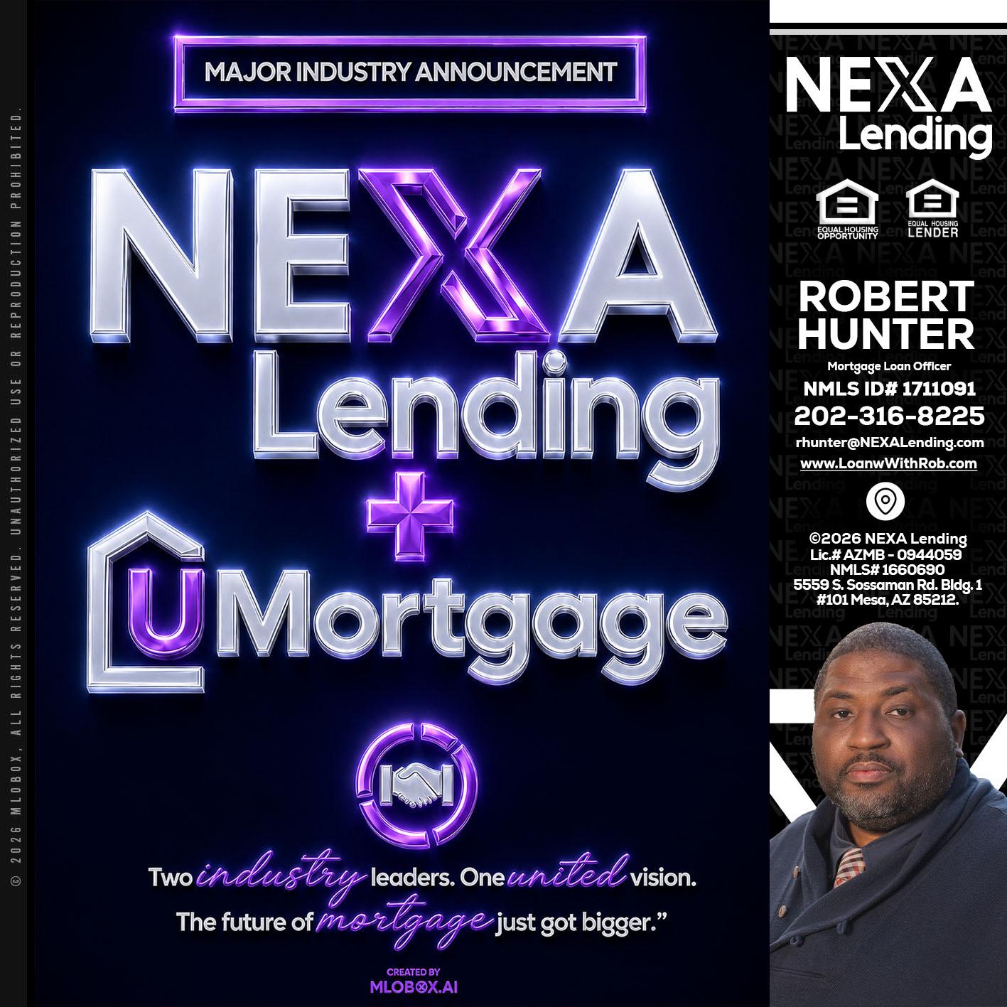 NEXA LENDING U MORTGAGE - Robert Hunter -Mortgage Loan Officer